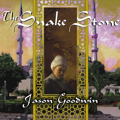 The Snake Stone: A Novel (Investigator Yashim, 2)