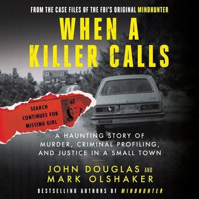 When a Killer Calls: A Haunting Story of Murder, Criminal Profiling, and Justice in a Small Town (Cases of the Fbi's Original Mindhunter, 2)