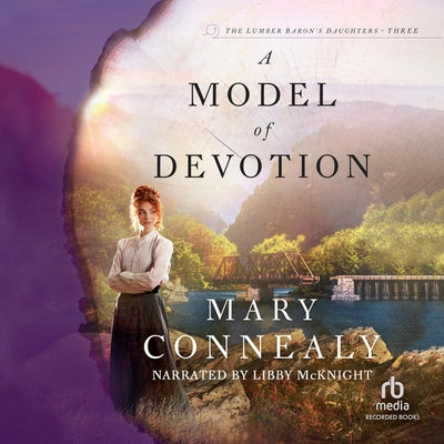 A Model of Devotion: (An Inspirational Historical Western Mountain Romance & Family Drama) (The Lumber Baron's Daughters)