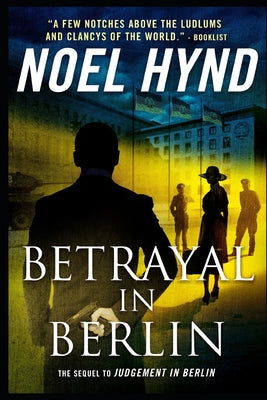 Betrayal in Berlin: The True Story of the Cold War's Most Audacious Espionage Operation