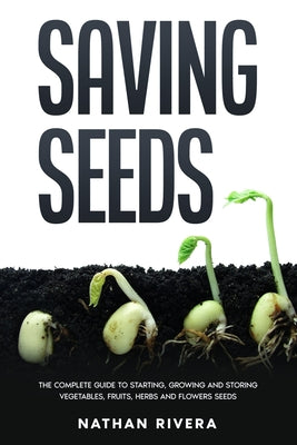 Saving Seeds: A Home Gardeners Guide to Preserving Plant Biodiversity