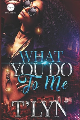 What You Do To Me: A Novel