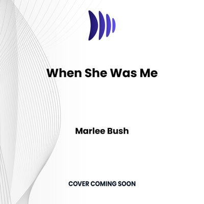 When She Was Me: A Novel