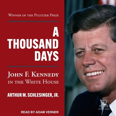 A Thousand Days: John F. Kennedy in the White House