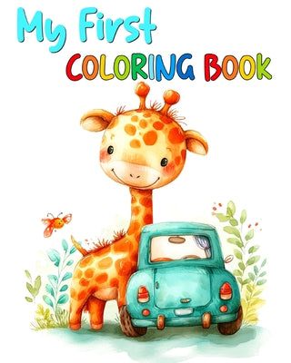 My First Coloring Book: Toddler Coloring Pages with Adorable Animals, Vehicles, Flowers, Fruits & More