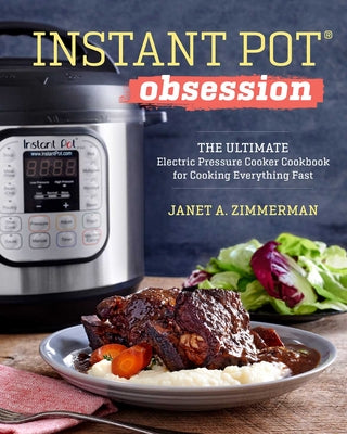 Instant Pot Obsession: The Ultimate Electric Pressure Cooker Cookbook for Cooking Everything Fast