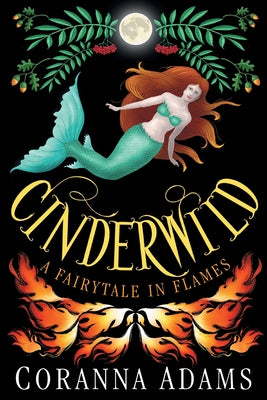 Cinderwild: A Fairytale in Flames (Maiden, Mother, Crone)