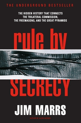 Rule by Secrecy: The Hidden History That Connects the Trilateral Commission, the Freemasons, and the Great Pyramids