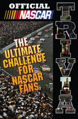 Official NASCAR Trivia: The Ultimate Challenge for NASCAR Fans