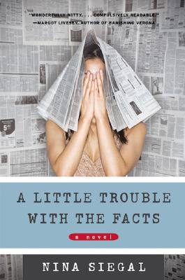 A Little Trouble with the Facts: A Novel