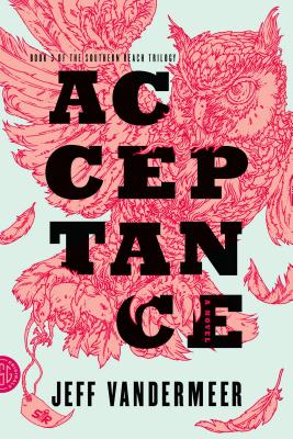Acceptance: A Novel (The Southern Reach Series, 3)