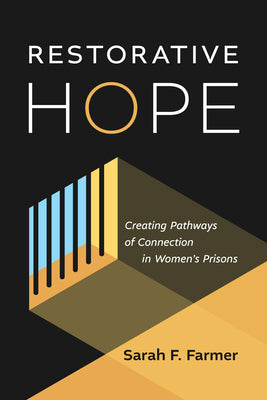 Restorative Hope: Creating Pathways of Connection in Womens Prisons