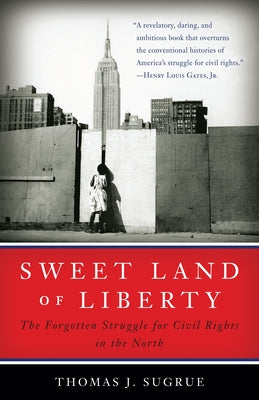 Sweet Land of Liberty: The Forgotten Struggle for Civil Rights in the North