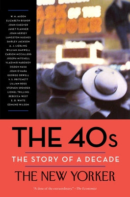 The 40s: The Story of a Decade (New Yorker: The Story of a Decade)