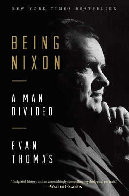 Being Nixon: A Man Divided