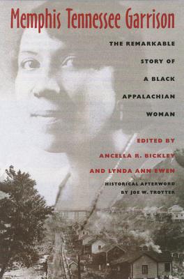 Memphis Tennessee Garrison: The Remarkable Story of a Black Appalachian Woman (Race, Ethnicity and Gender in Appalachia)