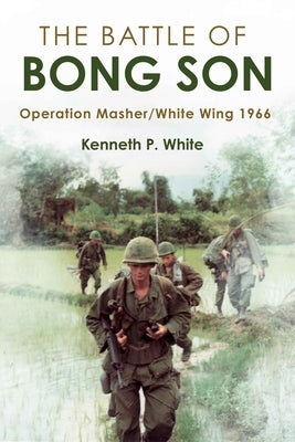 The Battle of Bong Son: Operation Masher/White Wing, 1966