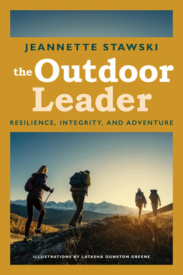 The Outdoor Leader: Resilience, Integrity, and Adventure